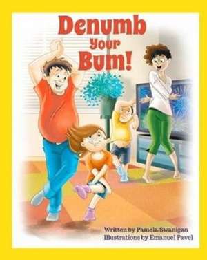 Denumb Your Bum! de Pamela Swanigan