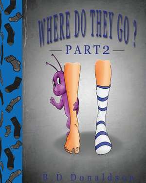 Where Do They Go? Part 2 de B. D Donaldson