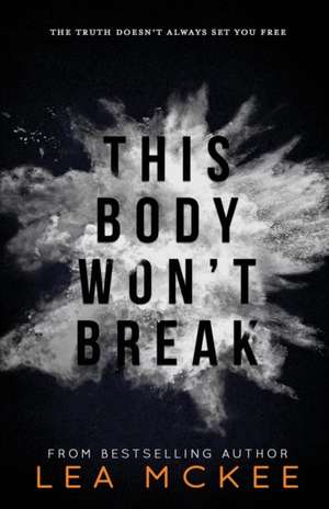 This Body Won't Break de Lea McKee