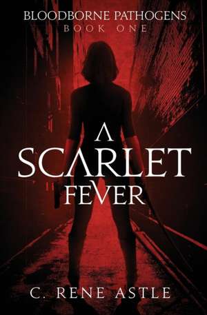 A Scarlet Fever de C. Rene Astle