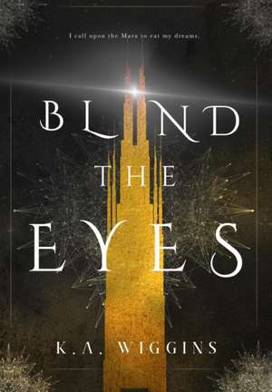 Blind the Eyes de K. A. Wiggins