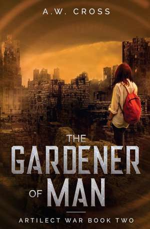 The Gardener of Man de A. W. Cross