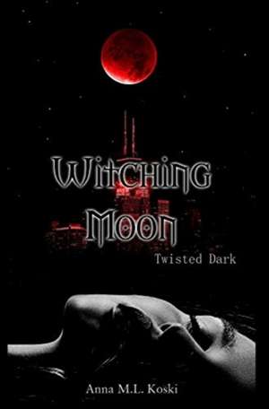 Witching Moon de Anna M. L. Koski