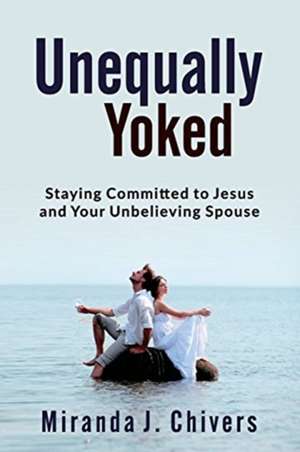 Unequally Yoked de Miranda J. Chivers