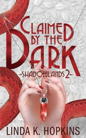 Claimed by the Dark de Linda K. Hopkins