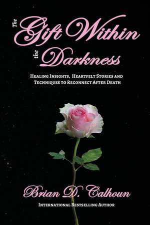 The Gift Within the Darkness de Brian D. Calhoun