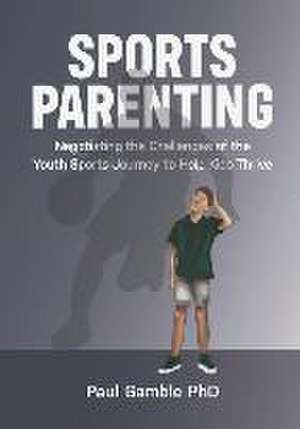 Sports Parenting de Paul Gamble