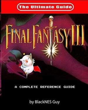 SNES Classic: The Ultimate Guide To Final Fantasy III de Blacknes Guy