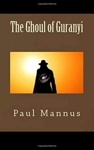 The Ghoul of Guranyi de Paul Mannus