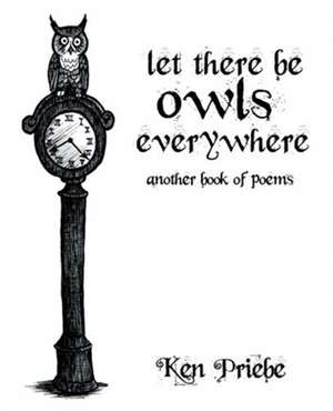 Let There Be Owls Everywhere de Ken Priebe