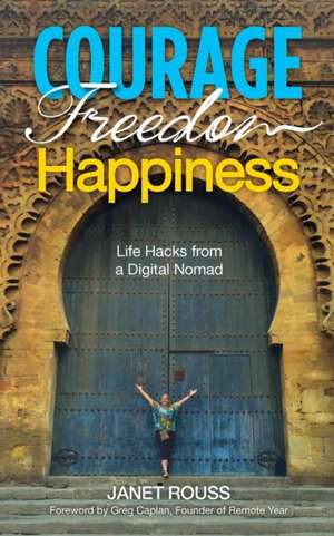 Courage Freedom Happiness de Janet Rouss