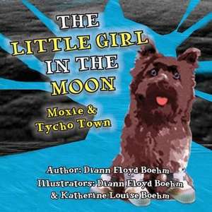 The Little Girl in the Moon - Moxie & Tycho Town de Diann Floyd Boehm