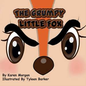 The Grumpy Little Fox de Karen Morgan