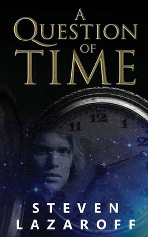 A Question of Time de Steven Lazaroff