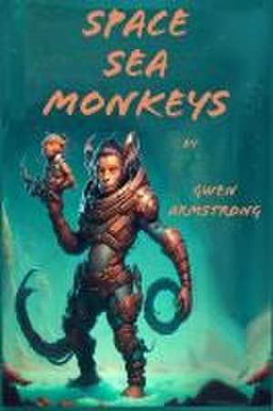 Space Sea Monkeys: A 'Y' File Adventure de Gwen Armstrong