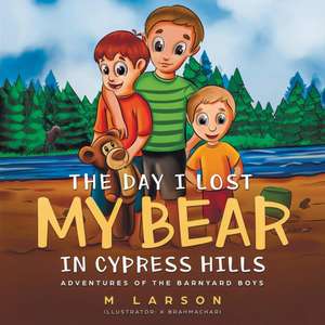 The Day I Lost My Bear In Cypress Hills de Melanie Larson