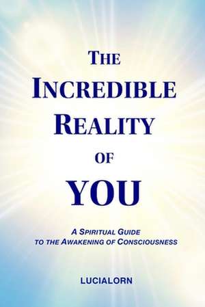 The Incredible Reality of You de Lucialorn