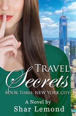 Travel Secrets: Book Three - New York City de Shar Lemond