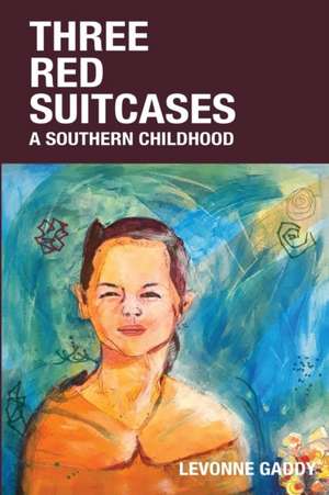 Three Red Suitcases: A Southern Childhood de Levonne Gaddy