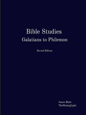 Bible Studies Galatians to Philemon de James Malm