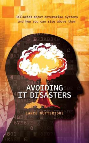 Avoiding IT Disasters de Lance Gutteridge