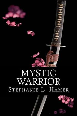 Mystic Warrior de Stephanie L. Hamer