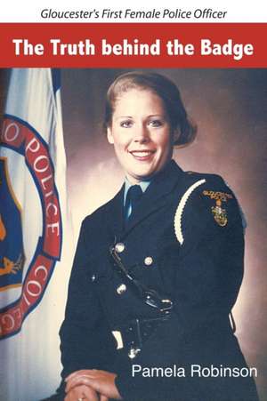 The Truth behind the Badge de Pamela Robinson