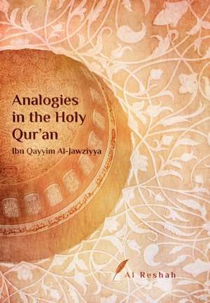 Analogies in the Holy Qur'an de Ibn Qayyim Al-Jawziyya