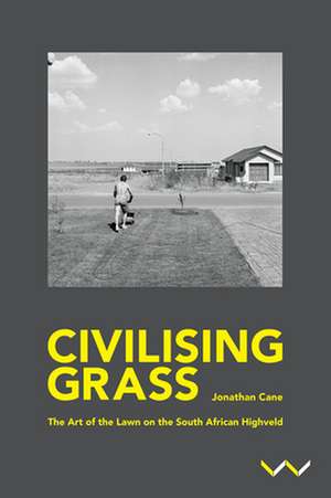 Civilising Grass de Jonathan Cane