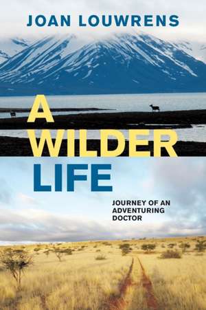 A WILDER LIFE de Joan Louwrens