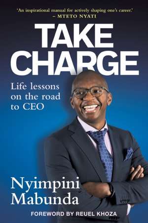 TAKE CHARGE - Life Lessons on the road to CEO de Nyimpini Mabunda