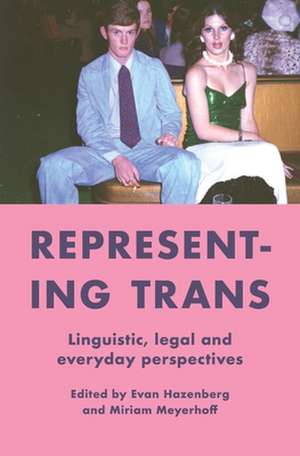 Representing Trans: Linguistic, Legal and Everyday Perspectives de Evan Hazebnberg