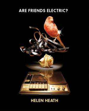 Are Friends Electric? de Helen Heath