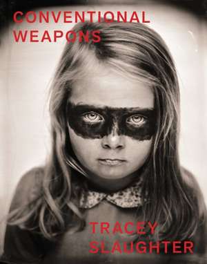 Conventional Weapons de Tracey Slaughter