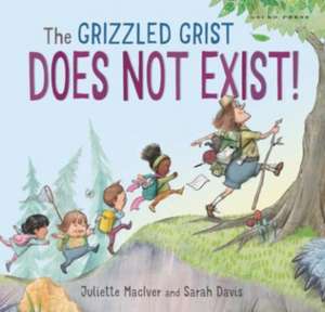 The Grizzled Grist Does Not Exist! de Juliette Maciver