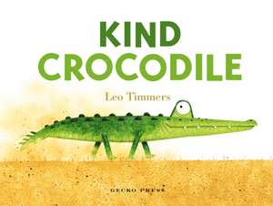 Kind Crocodile de Leo Timmers