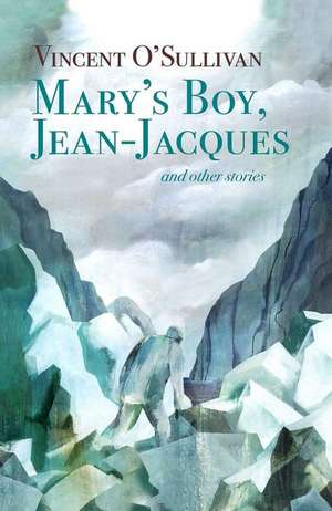 Mary's Boy, Jean Jacques de Vincent O'Sullivan