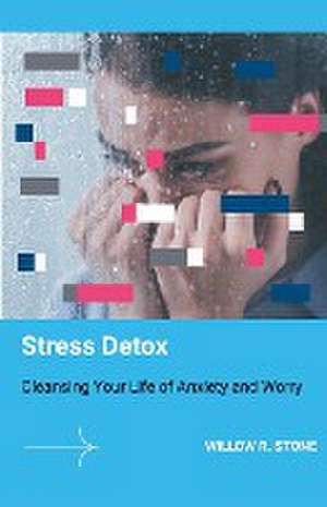 Stress Detox de Willow R. Stone