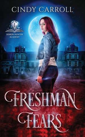 Freshman Fears de Cindy Carroll