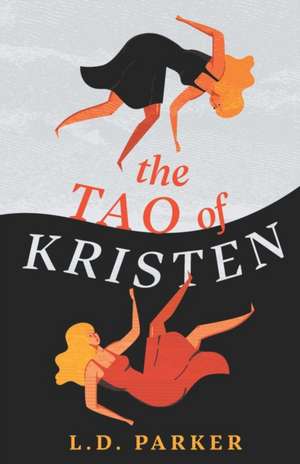 The Tao of Kristen de L. D. Parker