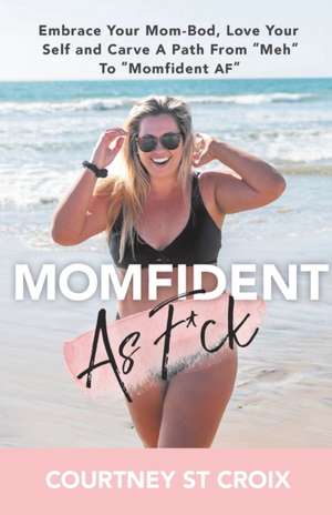 MOMFIDENT AS F*CK de St Croix