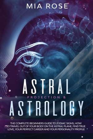 Astral Projection & Astrology de Mia Rose