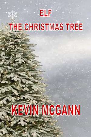 Elf The Christmas Tree de Kevin McGann