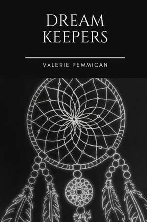 Dreamkeepers de Valerie Pemmican