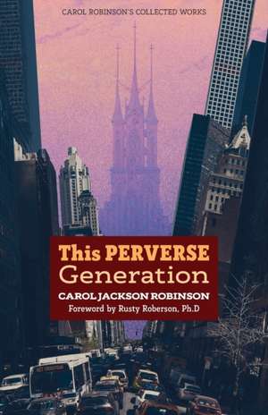 This Perverse Generation de Carol Jackson Robinson