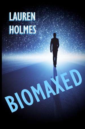 BioMaxed de Lauren Holmes