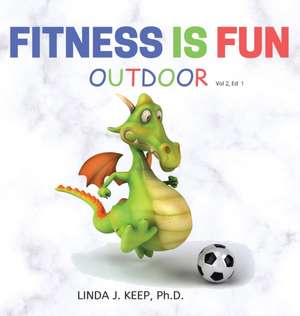 Fitness Is Fun Outdoor de Linda J Keep