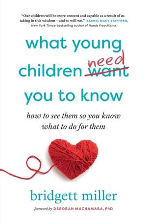 What Young Children Need You to Know de Bridgett Miller