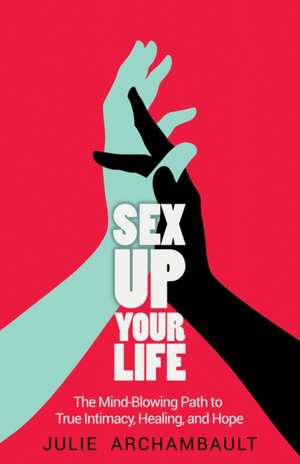 Sex Up Your Life de Archambault Julie