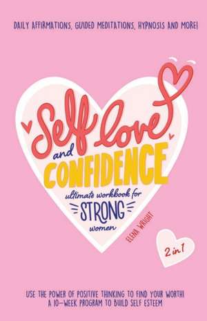 Self-Love and Confidence Workbook for Strong Women de Elena Wright